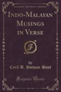 Indo-malayan Musings In Verse (classic Reprint) di Cyril B Holman-Hunt edito da Forgotten Books
