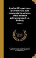 LAT-APOLLONII PERGAEI QUAE GRA di Of Perga Apollonius, Of Ascalon Eutocius edito da WENTWORTH PR