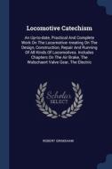 Locomotive Catechism: An Up-to-date, Pra di ROBERT GRIMSHAW edito da Lightning Source Uk Ltd