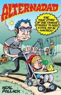 Alternadad: The True Story of One Family's Struggle to Raise a Cool Kid in America di Neal Pollack edito da Anchor Books