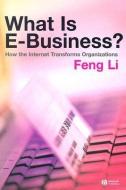 What is e-business? di Feng Li edito da Wiley-Blackwell