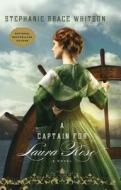 A Captain for Laura Rose di Stephanie Grace Whitson edito da Thorndike Press