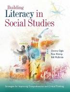 Building Literacy in Social Studies: Strategies for Improving Comprehension and Critical Thinking di Donna Ogle, Ron Klemp edito da ASSN FOR SUPERVISION & CURRICU