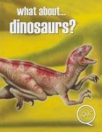 What About... Dinosaurs? di Rupert Matthews edito da MASON CREST PUBL