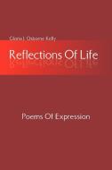 Reflections of Life di Gloria J. Osborne Kelly edito da Xlibris