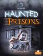 Haunted Prisons di Thomas Kingsley Troupe edito da CRABTREE BRANCHES