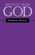 Messages From God di Barbara Buchli edito da Outskirts Press