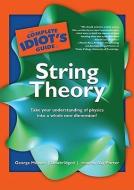 The Complete Idiot's Guide to String Theory: Take Your Understanding of Physics Into a Whole New Dimension! di George Musser edito da Blackstone Audiobooks