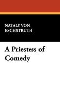 A Priestess of Comedy di Nataly von Eschstruth edito da Wildside Press