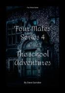 'Four Mates' - Series 4 - The School Adventures di Dave Earnden edito da Lulu.com