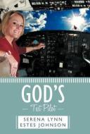 God's Test Pilot di Serena Lynn Estes Johnson edito da AUTHORHOUSE
