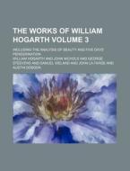 The Works Of William Hogarth di William Hogarth edito da Rarebooksclub.com