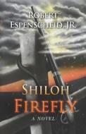 Shiloh Firefly di MR Robert Espenscheid edito da Createspace