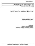 Agroterrosim: Threats and Preparedness di Jim Monke, Congressional Research Service edito da Createspace