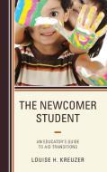 Newcomer Student di Louise H Kreuzer edito da Rowman & Littlefield Education