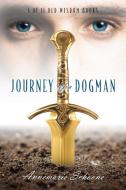 Journey of a Dogman: I of II Old Wisdom Books di Annemarie Schoone edito da OUTSKIRTS PR