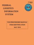 Flis Procedures Manual - Item Identification: Dod 4100.39-M di Federal Logsitic Information System edito da Createspace