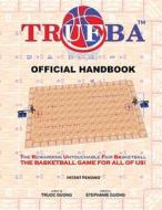 Trufba Official Handbook: The Rewarding Untouchable Fair Basketball di Truoc V. Duong edito da Createspace