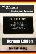 The Ultimate Morning Study Companion: German Edition di Michael D. Young edito da Createspace