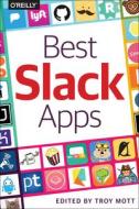 Best Slack Apps di Troy Mott edito da O\'reilly Media, Inc, Usa