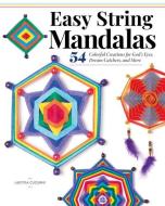 Easy String Mandalas: 56 Colorful Creations for God's Eyes, Dream Catchers, and More di Laetitia Cucurni edito da DESIGN ORIGINALS