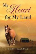 My Heart for My Land di Jean Galica edito da XULON PR