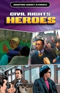 Civil Rights Heroes di Anita Ganeri, Gary Jeffrey, Rob Shone edito da ROSEN YOUNG ADULT