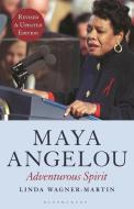 Maya Angelou (Revised and Updated Edition): Adventurous Spirit di Linda Wagner-Martin edito da BLOOMSBURY ACADEMIC