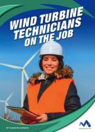 Wind Turbine Technicians on the Job di Clara Maccarald edito da MOMENTUM