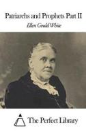 Patriarchs and Prophets Part II di Ellen Gould White edito da Createspace