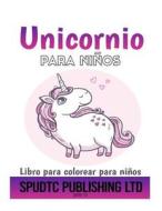 Unicornio Para Ninos: Libro Para Colorear Para Ninos di Spudtc Publishing Ltd edito da Createspace