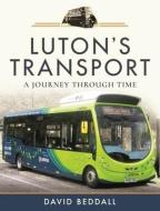 Luton's Transport di Beddall edito da Pen & Sword Books Ltd