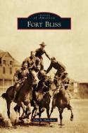 Fort Bliss di John A. Hamilton edito da ARCADIA PUB (SC)