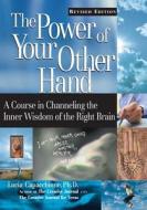 The Power of Your Other Hand: A Course in Channeling the Inner Wisdom of the Right Brain di Lucia Capacchione edito da NEW PAGE BOOKS