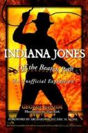 Indiana Jones Off the Beaten Path di George Beahm edito da Hampton Roads Publishing Co