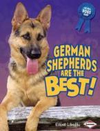German Shepherds Are the Best! di Elaine Landau edito da Lerner Publications