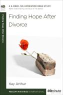 Finding Hope After Divorce di Kay Arthur edito da WATERBROOK PR