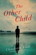 The Other Child di Charlotte Link edito da PEGASUS BOOKS