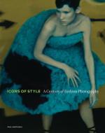 Icons of Style - A Century of Fashion Photography di Paul Martineau edito da Getty Trust Publications