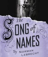 The Song of Names di Norman Lebrecht edito da Highbridge Company