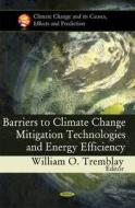 Barriers to Climate Change Mitigation Technologies & Energy Efficiency edito da Nova Science Publishers Inc