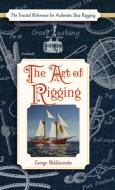 The Art of Rigging (Dover Maritime) di George Biddlecombe edito da Echo Point Books & Media