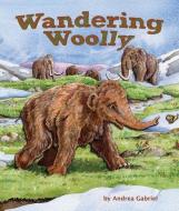 Wandering Woolly di Andrea Gabriel edito da ARBORDALE PUB