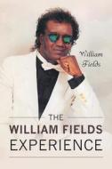 The William Fields Experience di William Fields edito da Page Publishing, Inc.