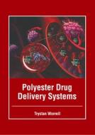 Polyester Drug Delivery Systems edito da FOSTER ACADEMICS