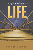 The Journey of My Life di Eugene Mccann edito da LITFIRE PUB LLC