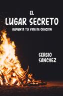 EL LUGAR SECRETO di Sergio Sanchez edito da Lulu.com