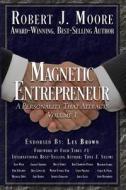 Magnetic Entrepreneur A Personality That Attracts di Robert J. Moore edito da INDEPENDENTLY PUBLISHED