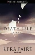 Death Isle: Volume One di Kera Faire edito da Evernight Publishing