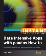 Instant Data Intensive Apps with Pandas How-to di Trent Hauck edito da Packt Publishing